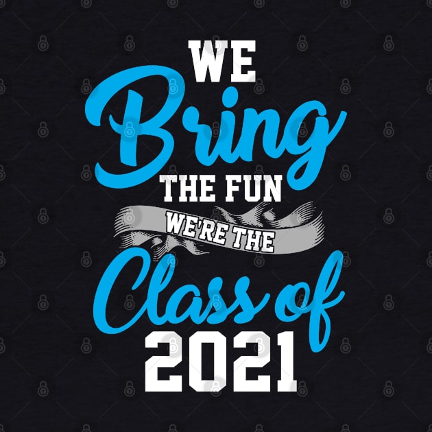 We Bring The Fun Class of 2021 by KsuAnn